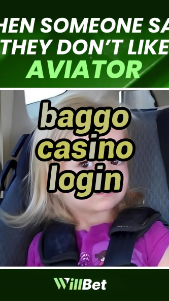 baggo casino login-azartmaniacasino.igamblingorder.com